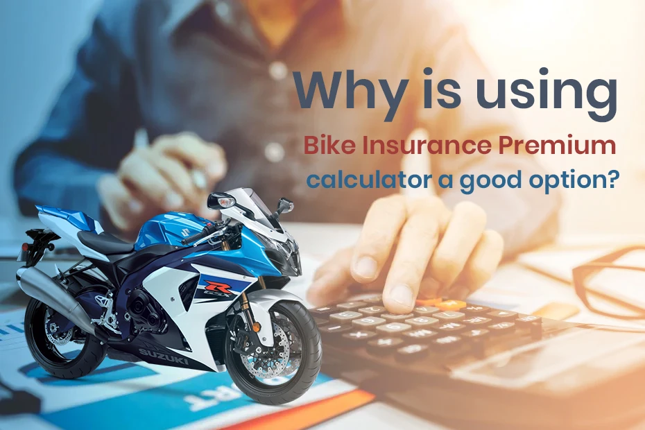 Why Using a Bike Insurance Premium Calculator A Good Option?